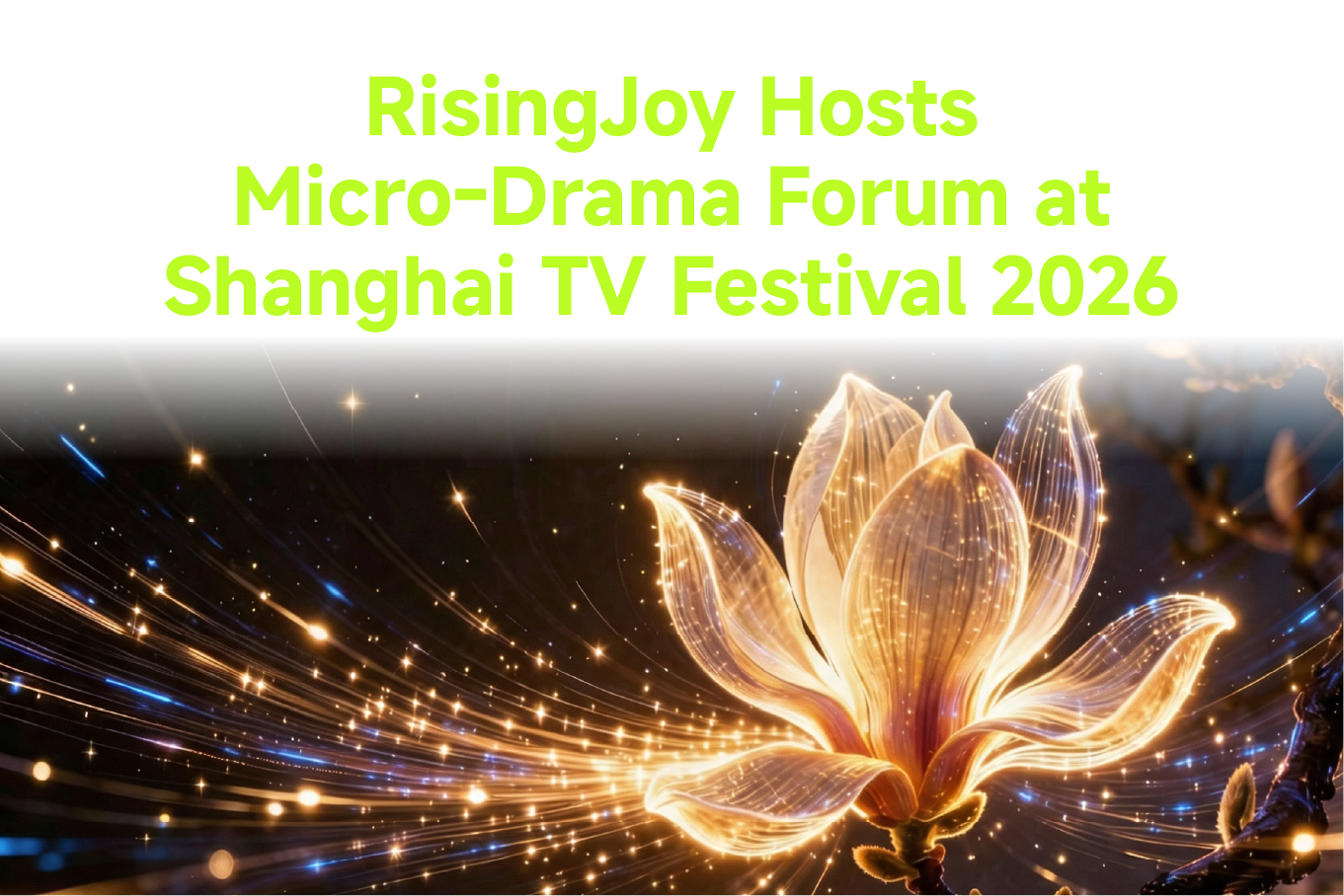 RisingJoy Hosts Micro-Drama Forum at Shanghai TV Festival 2026